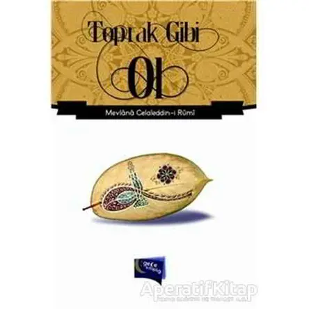 Toprak Gibi Ol - Mevlana Celaleddin Rumi - Gece Kitaplığı