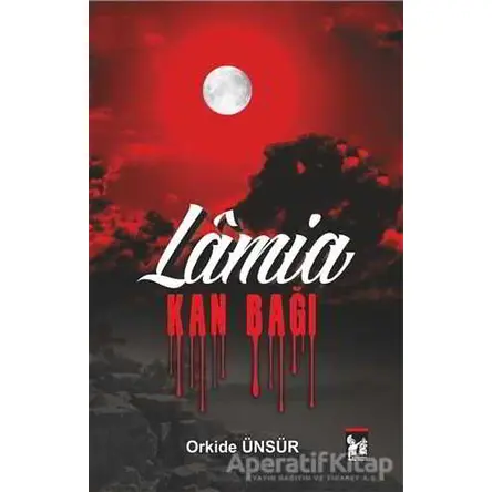 Lamia Kan Bağı - Orkide Ünsür - Altın Post Yayıncılık