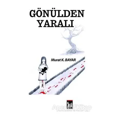 Gönülden Yaralı - Murat K. Bayar - Altın Post Yayıncılık