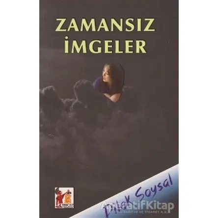 Zamansız İmgeler - Dilek Soysal - Altın Post Yayıncılık