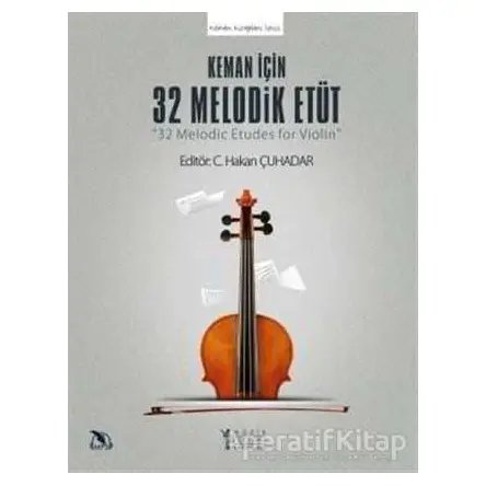 Keman için 32 Melodik Etüt - C. Hakan Çuhadar - Müzik Eğitimi Yayınları