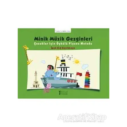 Minik Müzik Gezginleri - İpek Çığ Çevikkaya - Müzik Eğitimi Yayınları