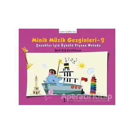 Minik Müzik Gezginleri - 2 - İpek Çığ Çevikkaya - Müzik Eğitimi Yayınları