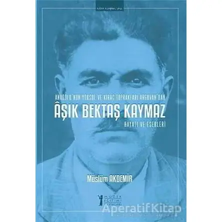 Aşık Bektaş Kaymaz - Hayatı ve Eserleri - Müslüm Akdemir - Müzik Eğitimi Yayınları