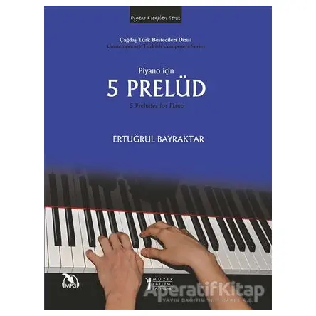 Piyano İçin 5 Prelüd - Ertuğrul Bayraktar - Müzik Eğitimi Yayınları