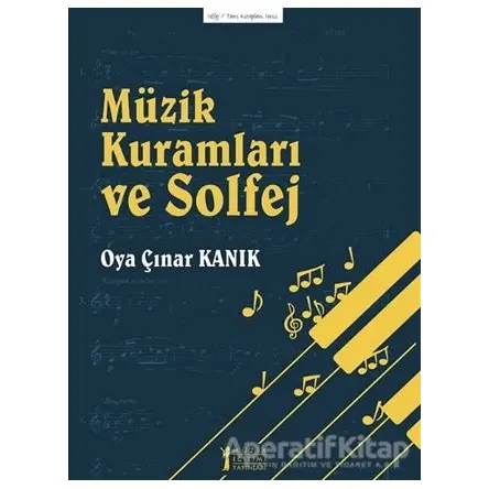 Müzik Kuramları ve Solfej - Teori Kitapları Serisi 15 - Oya Çınar Kanık - Müzik Eğitimi Yayınları