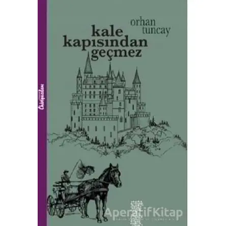 Kale Kapısından Geçmez - Orhan Tuncay - Chiviyazıları Yayınevi