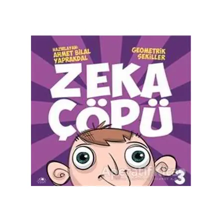 Zeka Çöpü - 3 / Geometrik Şekiller - Ahmet Bilal Yaprakdal - Uğurböceği Yayınları