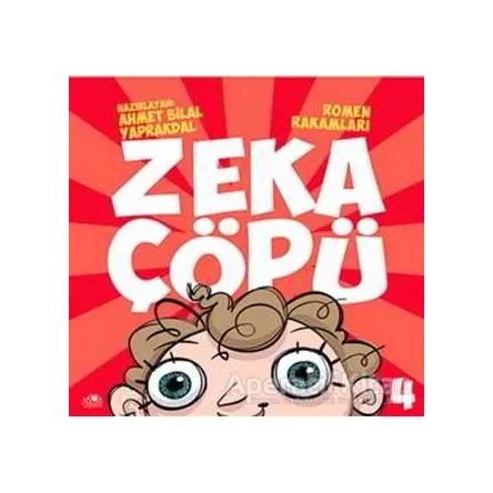 Zeka Çöpü - 4 / Romen Rakamları - Ahmet Bilal Yaprakdal - Uğurböceği Yayınları