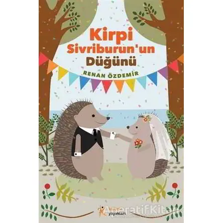 Kirpi Sivriburunun Düğünü - Renan Özdemir - Kelime Yayınları