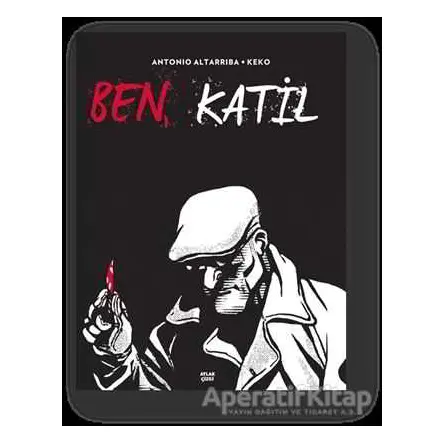 Ben, Katil - Antonio Altarriba - Aylak Kitap