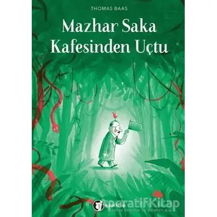 Mazhar Saka Kafesinden Uçtu - Thomas Baas - Aylak Kitap