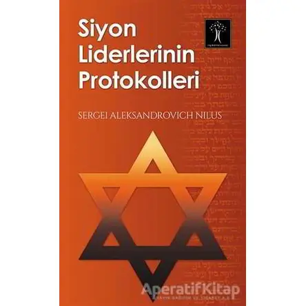 Siyon Liderlerinin Protokolleri - Sergei Aleksandrovich Nilus - İlgi Kültür Sanat Yayınları