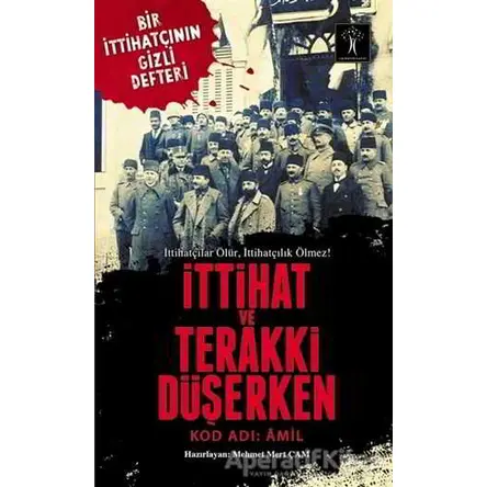 İttihat ve Terraki Düşerken - Mehmet Mert Çam - İlgi Kültür Sanat Yayınları
