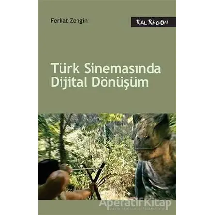 Türk Sinemasında Dijital Dönüşüm - Ferhat Zengin - Kalkedon Yayıncılık