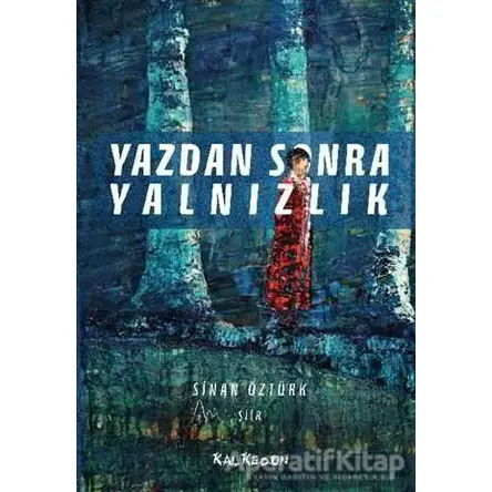 Yazdan Sonra Yalnızlık - Sinan Öztürk - Kalkedon Yayıncılık