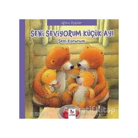 Eğitici Öyküler - Seni Seviyorum Küçük Ayı - Ursel Scheffler - Almidilli