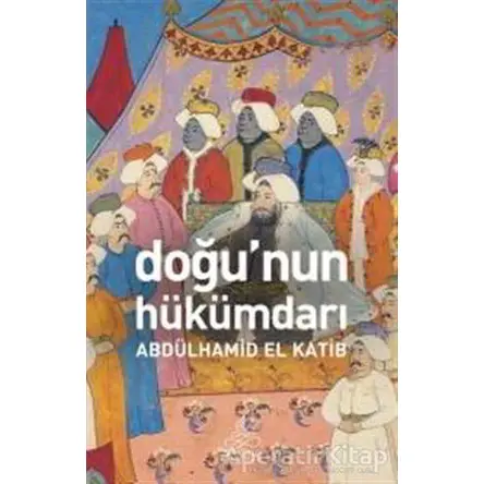 Doğunun Hükümdarı - Abdülhamid El Katip - Antik Kitap