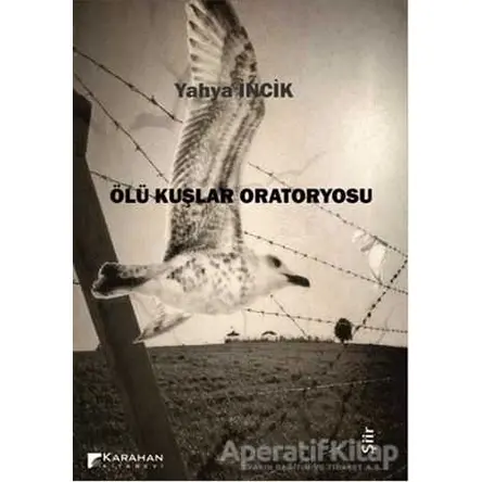 Ölü Kuşlar Oratoryosu - Yahya İncik - Karahan Kitabevi