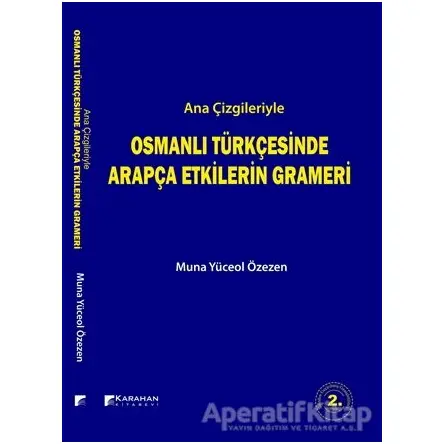 Ana Çizgileriyle Osmanlı Türkçesinde Arapça Etkilerin Grameri