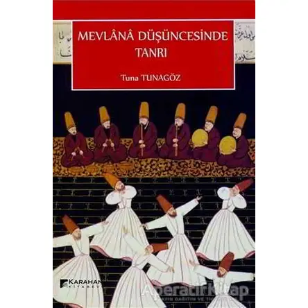 Mevlana Düşüncesinde Tanrı - Tuna Tunagöz - Karahan Kitabevi
