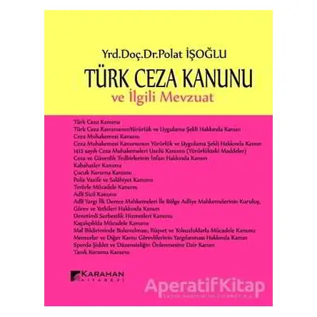 Türk Ceza Kanunu ve İlgili Mevzuat - Polat İşoğlu - Karahan Kitabevi - Ders Kitapları