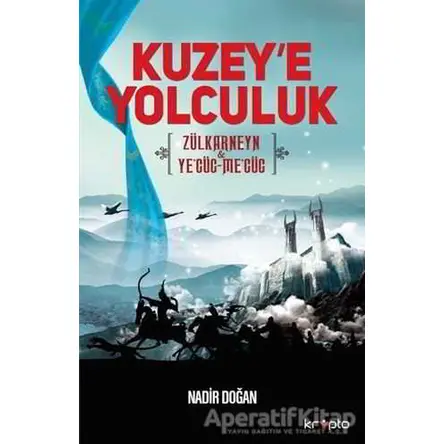 Kuzeye Yolculuk - Nadir Doğan - Kripto Basım Yayın