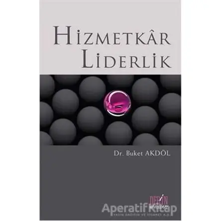 Hizmetkar Liderlik - Buket Akdöl - Derin Yayınları