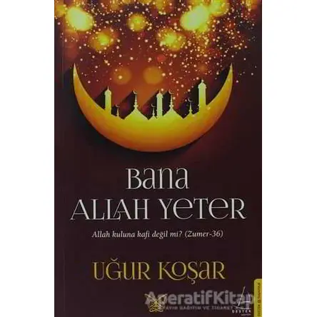 Bana Allah Yeter - Uğur Koşar - Destek Yayınları