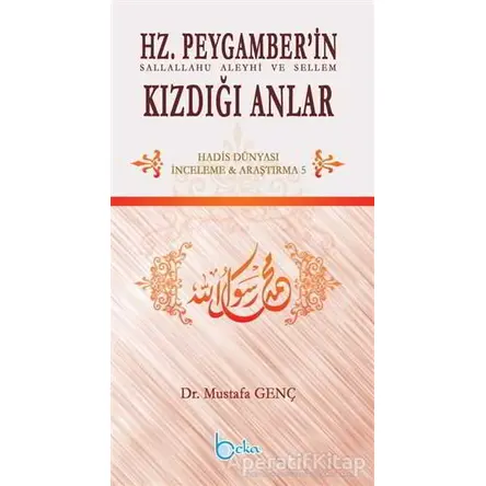 Hz.Peygamberin Kızdığı Anlar - Mustafa Genç - Beka Yayınları