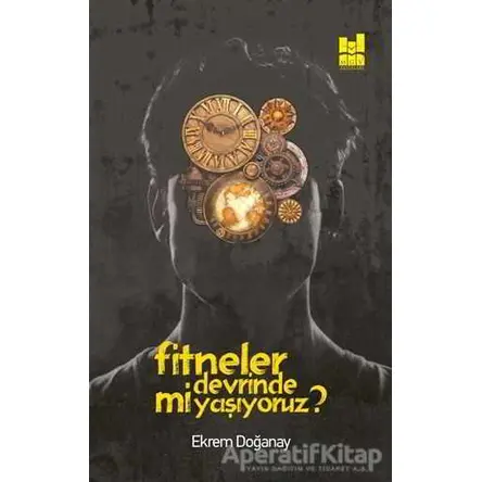 Fitneler Devrinde mi Yaşıyoruz? - Ekrem Doğanay - Mgv Yayınları