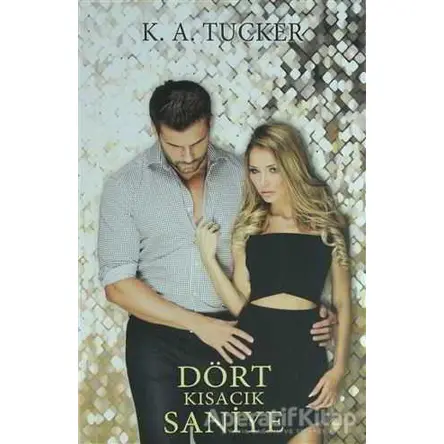 Dört Kısacık Saniye - K. A. Tucker - Hyperion Kitap