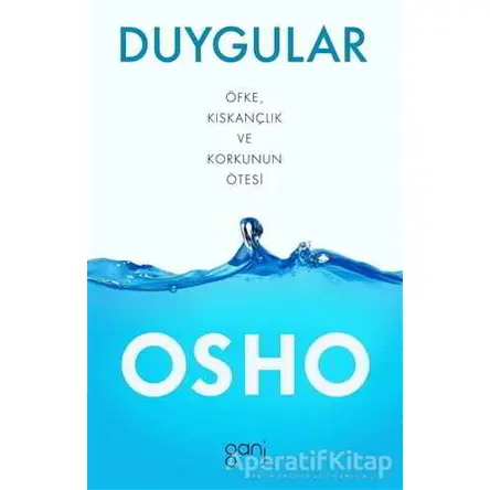 Duygular - Öfke, Kıskançlık ve Korkunun Ötesi - Osho (Bhagwan Shree Rajneesh) - Ganj Kitap