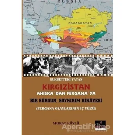 Gurbetteki Vatan Kırgızistan; Ahıskadan Ferganaya Bir Sürgün Soykırım Hikayesi