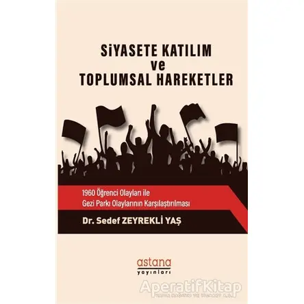 Siyasete Katılım ve Toplumsal Hareketler - Sedef Zeyrekli Yaş - Astana Yayınları