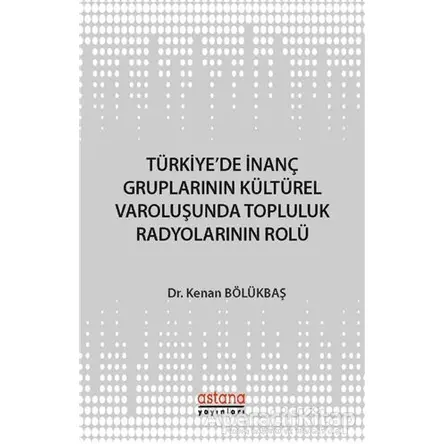 Türkiyede İnanç Gruplarının Kültürel Varoluşunda Topluluk Radyolarının Rolü