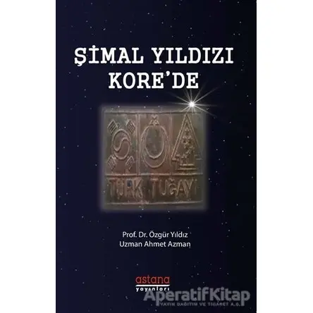 Şimal Yıldızı Korede - Özgür Yıldız - Astana Yayınları