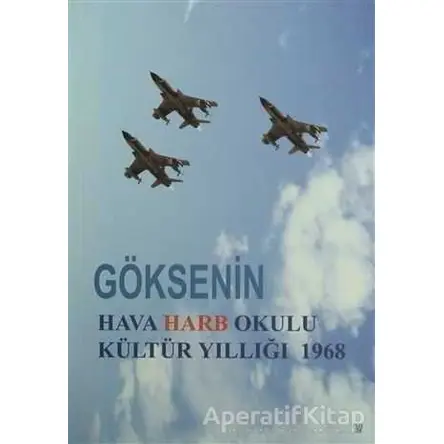 Göksenin - Hava Harb Okulu Kültür Yıllığı 1968 - Kolektif - Kültürkent Kuledibi Yayınları