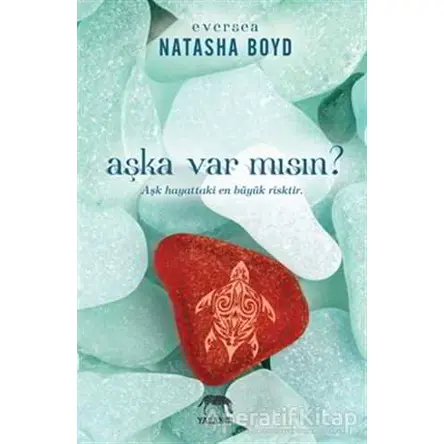 Aşka Var Mısın? - Natasha Boyd - Yabancı Yayınları