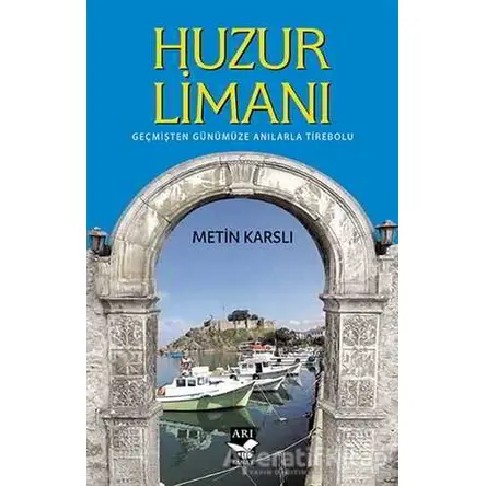 Huzur Limanı - Metin Karslı - Arı Sanat Yayınevi