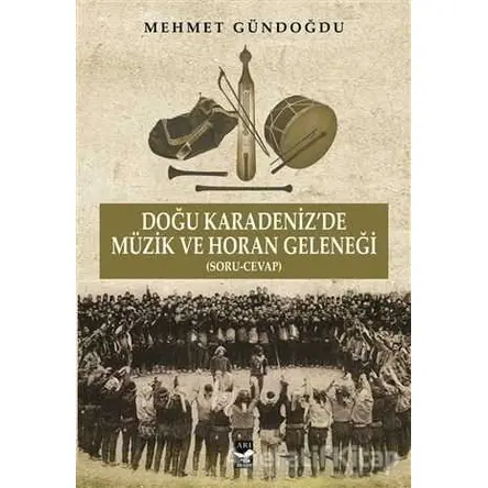Doğu Karadenizde Müzik ve Horan Geleneği - Mehmet Gündoğdu - Arı Sanat Yayınevi