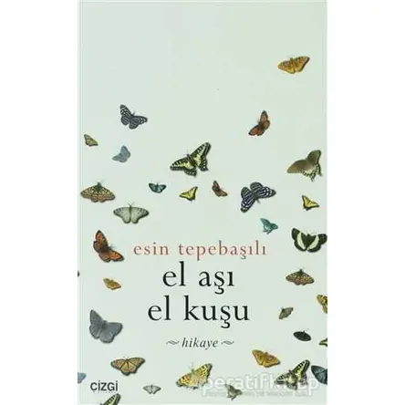 El Aşı El Kuşu - Esin Tepebaşılı - Çizgi Kitabevi Yayınları