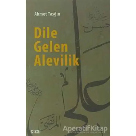 Dile Gelen Alevilik - Ahmet Taşğın - Çizgi Kitabevi Yayınları