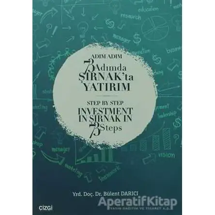 Adım Adım 73 Adımda Şırnakta Yatırım - Bülent Darıcı - Çizgi Kitabevi Yayınları