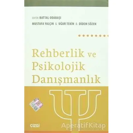 Rehberlik ve Psikolojik Danışmanlık - Mustafa Yalçın - Çizgi Kitabevi Yayınları