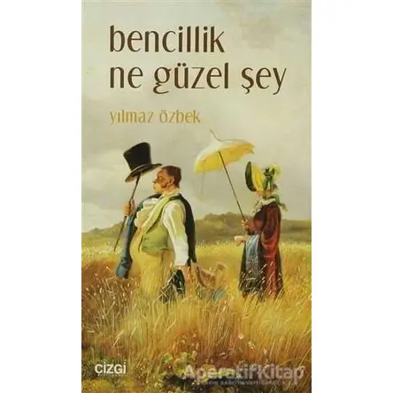 Bencillik Ne Güzel Şey - Yılmaz Özbek - Çizgi Kitabevi Yayınları