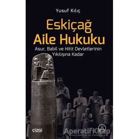 Eskiçağ Aile Hukuku - Yusuf Kılıç - Çizgi Kitabevi Yayınları