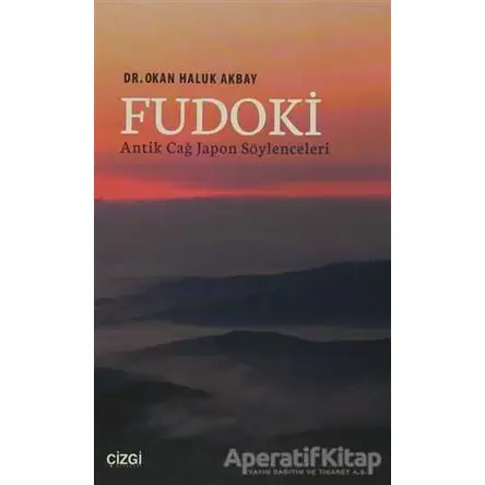 Fudoki - Antik Çağ Japon Söylenceleri - Okan Haluk Akbay - Çizgi Kitabevi Yayınları