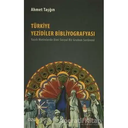 Türkiye Yezidiler Bibliyografyası - Ahmet Taşğın - Çizgi Kitabevi Yayınları