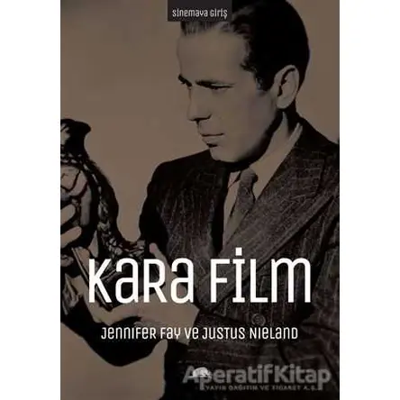 Sinemaya Giriş: Kara Film - Jennifer Fay - Kolektif Kitap